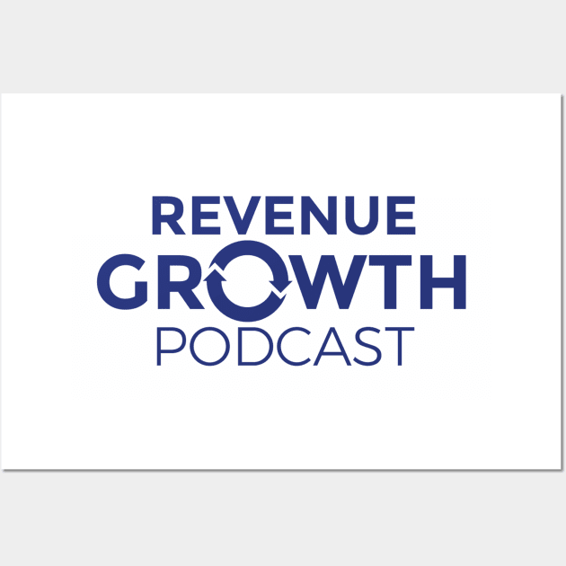 Revenue Growth Podcast Tee Wall Art by Revenue Growth Podcast